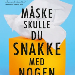 Måske skulle du snakke med nogen