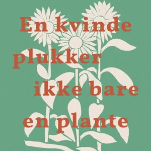 En kvinde plukker ikke bare en plante