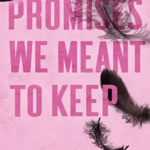 Promises We Meant To Keep