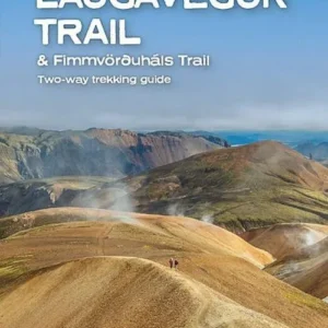 Trekking Iceland's Laugavegur Trail & Fimmvorouhals Trail: Two-way trekking guide