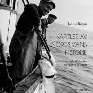 Kapitler av Nordsjøens historie : revtorsk, sørlandsklippfisk og reker til Boulogne