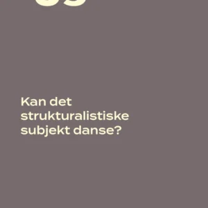 Kan det strukturalistiske subjekt danse?