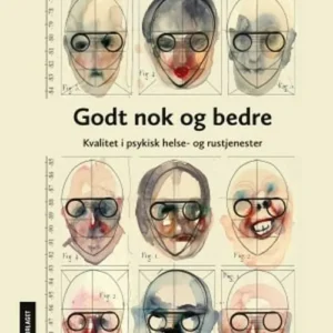 Godt nok og bedre : kvalitet i psykisk helse- og rustjenester