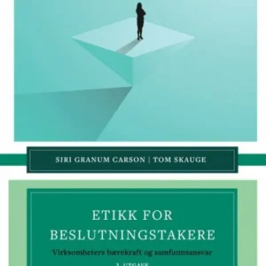 Etikk for beslutningstakere : virksomheters bærekraft og samfunnsansvar