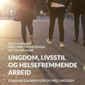 Ungdom, livsstil og helsefremmende arbeid  (4.utg.)