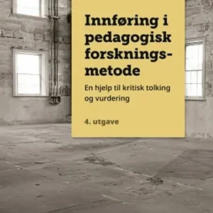 Innføring i pedagogisk forskningsmetode : en hjelp til kritisk tolking og vurdering