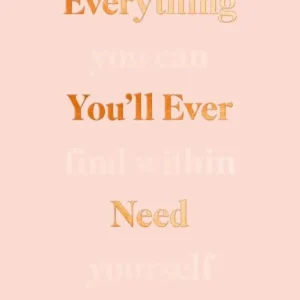 Everything You'll Ever Need You Can Find Within Yourself