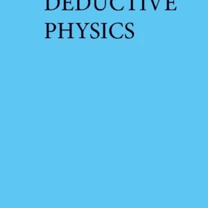 Deductive Physics