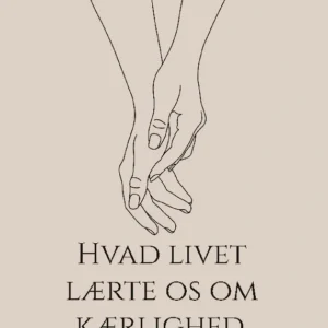 Hvad livet lærte os om kærlighed.