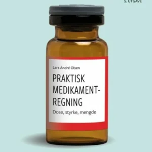 Praktisk medikamentregning : dose, styrke, mengde