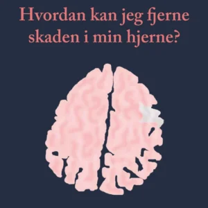 Hvordan kan jeg fjerne skaden i min hjerne?