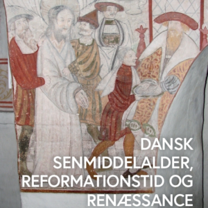 Dansk senmiddelalder, reformationstid og renæssance