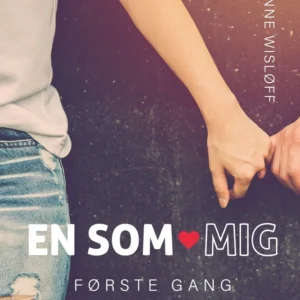 En som mig  -  første gang
