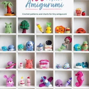 100 Micro Amigurumi: Crochet Patterns and Charts for Tiny Amigurumi
