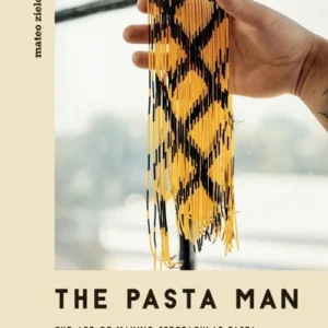 The Pasta Man: The Art of Making Spectacular Pasta - with 40 Recipes