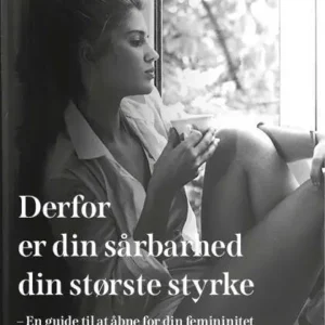 Derfor er din sårbarhed din største styrke