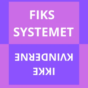 Fiks systemet, ikke kvinderne