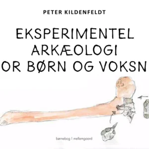 Eksperimentel arkæologi for børn og voksne