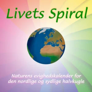 Livets spiral - Naturens evighedskalender for den nordlige og sydlige halvkugle
