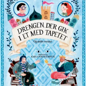 Drengen, der gik i et med tapetet og andre eventyr