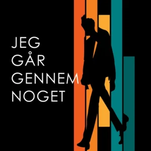 Jeg går gennem noget