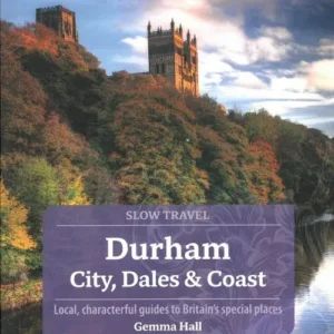 Slow Travel Durham: City, Dales & Coast
