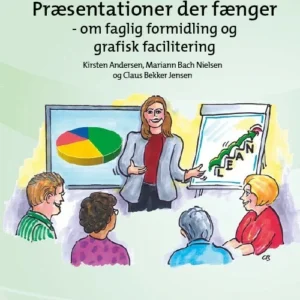 Præsentationer der fænger - om faglig formidling og grafisk facilitering,  bind 2