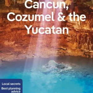 Cancun, Cozumel & the Yucatan