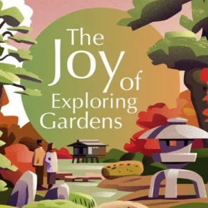 The Joy of Exploring Gardens