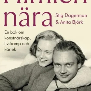 Himlen nära : Stig Dagerman och Anita Björk - en bok om konstnärskap, livskamp och kärlek