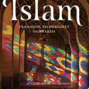 Islam : tradisjon, tilhørighet og praksis