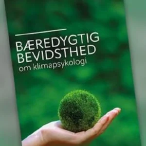 Bæredygtig bevidsthed - om klimapsykologi