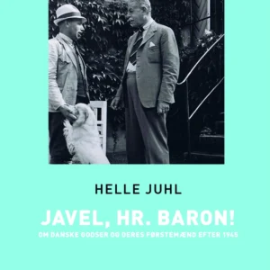 Javel, hr. baron! Om danske godser og deres førstemænd efter 1945 (Storskrift)