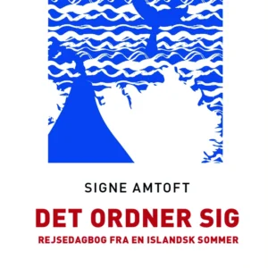 Det ordner sig - Rejsedagbog fra en islandsk sommer (Storskrift)