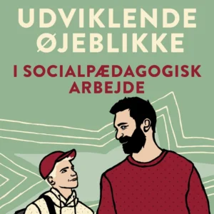 Udviklende øjeblikke i socialpædagogisk arbejde