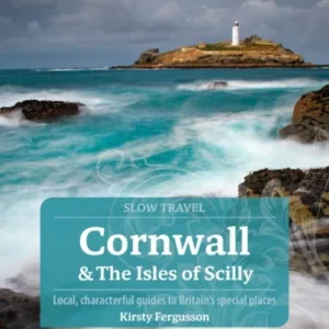 Slow Travel: Cornwall & the Isles of Scilly