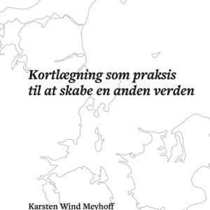 Kortlægning som praksis til at skabe en anden verden