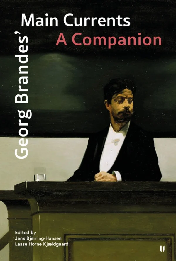 Georg Brandesâ Main Currents. A Companion