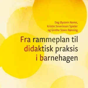 Fra rammeplan til didaktisk praksis i barnehagen