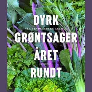 Dyrk grøntsager året rundt