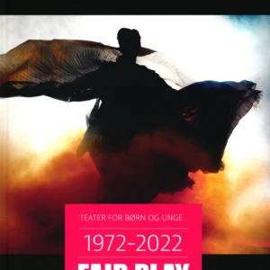 TEATER FOR BØRN OG UNGE 1972 - 2022 FAIR PLAY