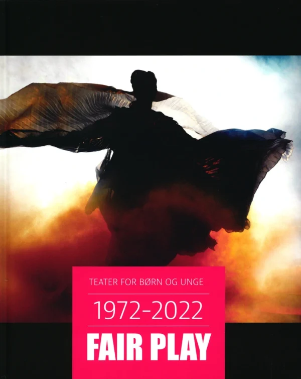 TEATER FOR BØRN OG UNGE 1972 - 2022 FAIR PLAY
