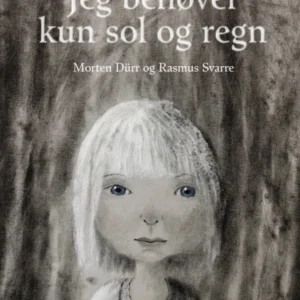 Jeg behøver kun sol og regn