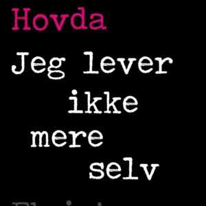 Jeg lever ikke mere selv
