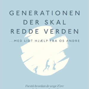 Generationen, der skal redde verden - med lidt hjælp fra os andre