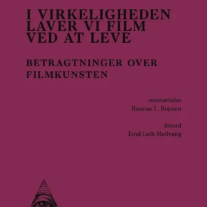 I virkeligheden laver vi film ved at leve