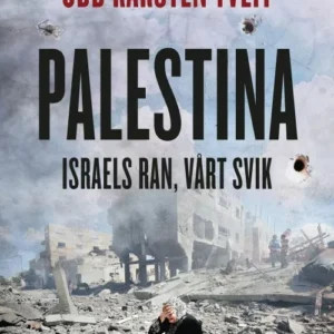 Palestina : Israels ran, vårt svik