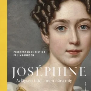 Joséphine : avlägsen i tid - men nära mig