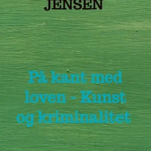 På kant med loven - Kunst og kriminalitet