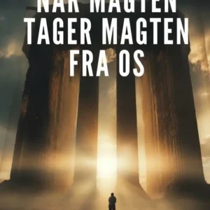 Når magten tager magten fra os